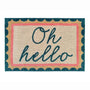 My OH Hello Doormat- 100% nylon doormat featuring a patterned border with 'oh hello' written in the centre.
